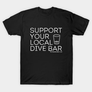 Support Your Local Dive Bar OG White Letters T-Shirt